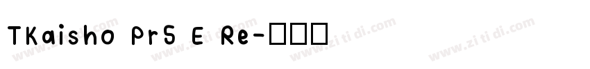 TKaisho Pr5 E Re字体转换
